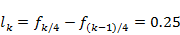 l subscript k end subscript equals f subscript k divided by 4 end subscript minus f subscript open parenthesis k minus 1 close parenthesis divided by 4 end subscript equals 0.25