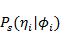 P subscript s end subscript open parenthesis eta subscript i end subscript vertical line phi subscript i end subscript close parenthesis