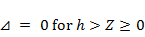 triangle equals 0 space for space h greater than Z greater or equal than 0