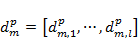 d subscript m end subscript superscript p end superscript equals open square bracket d subscript m comma 1 end subscript superscript p end superscript comma midline horizontal ellipsis comma d subscript m comma l end subscript superscript p end superscript close square bracket