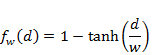 f subscript w end subscript open parenthesis d close parenthesis equals 1 minus tanh open parenthesis fraction numerator d over denominator w end fraction close parenthesis